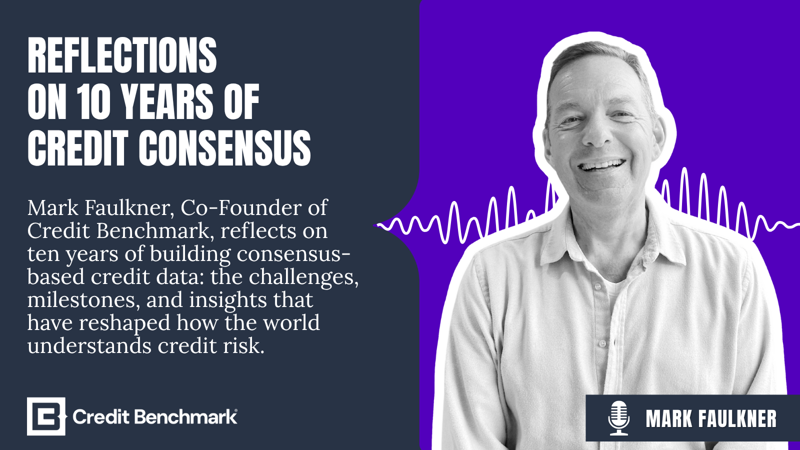 Reflections on 10 Years of Credit Consensus with Mark Faulkner, Co-Founder, Credit Benchmark